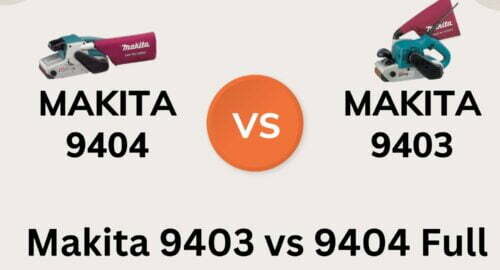 Makita 9403 vs 9404